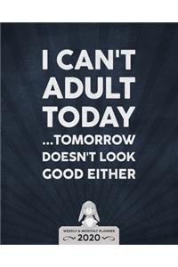I Can't Adult Today - One Year Planner 2020 - Weekly & Monthly Diary