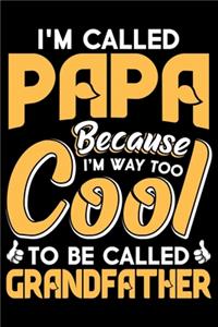 I'm Called Papa Because I'm Way Too Cool To Be Called Grandfather