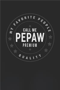 My Favorite People Call Me Pepaw Premium Quality
