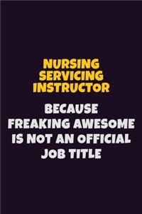 Nursing servicing instructor, Because Freaking Awesome Is Not An Official Job Title