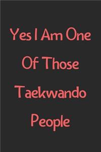 Yes I Am One Of Those Taekwando People