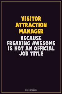 Visitor Attraction Manager, Because Freaking Awesome Is Not An Official Job Title