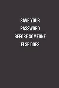 Save your Password before someone else does