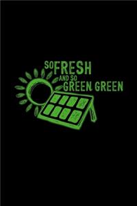 So fresh and so green green