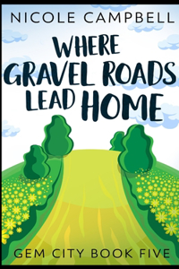 Where Gravel Roads Lead Home (Gem City Book 5)