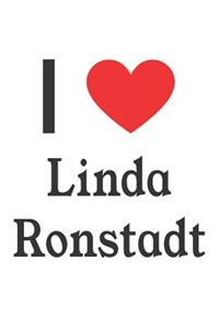 I Love Linda Ronstadt: Linda Ronstadt Designer Notebook