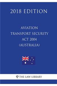 Aviation Transport Security Act 2004 (Australia) (2018 Edition)