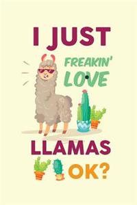 I Just Freakin' Love Llamas Ok?