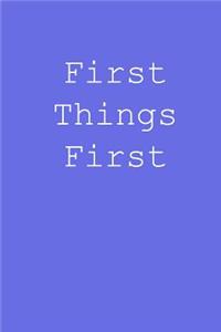 First things first