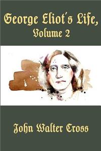 George Eliot's Life, Volume 2 (Illustrated)