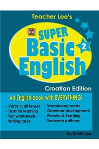 Teacher Lee's Super Basic English 2 - Croatian Edition (British Version)