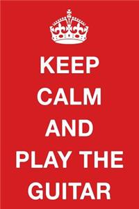 Keep Calm and Play the Guitar