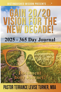 Gain 20/20 Vision for the New Decade! 2025 - 365 Day Journal