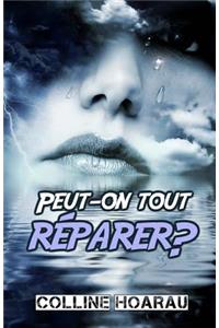 Peut-on tout réparer ?