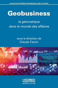 Geobusiness: La geomatique dans le monde des affaires