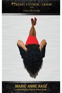 Think Upside Down and Live Life Fully