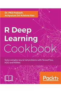 R Deep Learning Cookbook