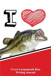 I Love Largemouth Bass Writing Journal