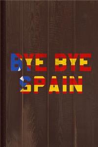 Bye Bye Spain Catalonia Independence Journal Notebook
