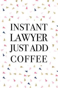 Instant Lawyer Just Add Coffee