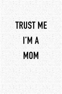 Trust Me I'm a Mom