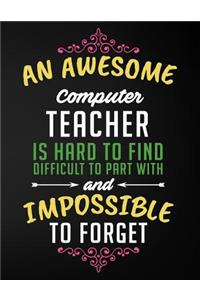 An Awesome Computer Teacher Is Hard to Find Difficult to Part with and Impossible to Forget