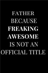 Father Because Freaking Awesome Isn't an Official Title