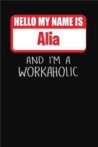 Hello My Name Is Alia: And I'm a Workaholic Lined Journal College Ruled Notebook Composition Book Diary