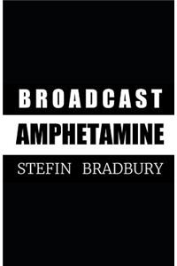 Broadcast Amphetamine