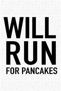 Will Run for Pancakes
