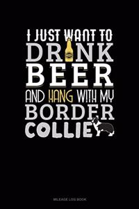 I Just Want to Drink Beer & Hang with My Border Collie