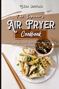 The Beginner's Air Fryer Cookbook