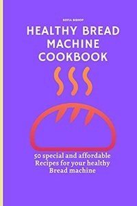 Healthy Bread Machine Cookbook