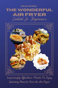 The Wonderful Air Fryer Cookbook for Beginners