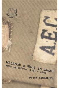 Without a Shot in Anger - Army Agitators, 1944-1946