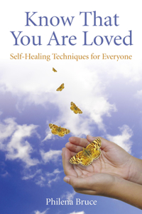 Know That You Are Loved: Self-Healing Techniques for Everyone