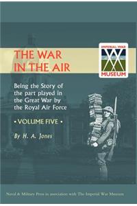 War in the Air. Being the Story of the Part Played in the Great War by the Royal Air Force