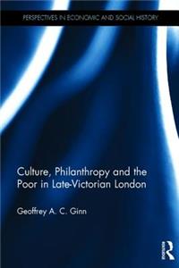 Culture, Philanthropy and the Poor in Late-Victorian London