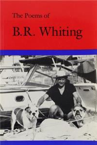 The Poems of B. R. Whiting