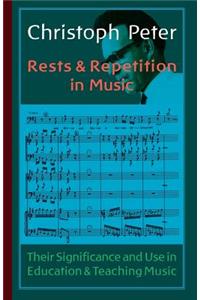 Rests and Repetition in Music: Its Significance and Use in Education and the Teaching of Music