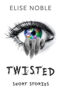 Twisted: Short Stories