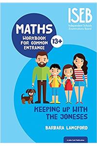 Keeping Up with the Joneses: Maths Workbook for Common Entrance