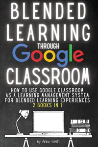 Blended Learning Through Google Classroom