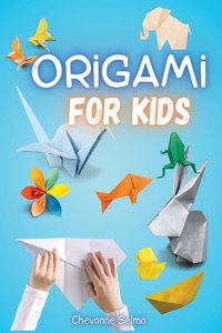 Origami for Kids: 54 Fun and Easy Origami for Kids