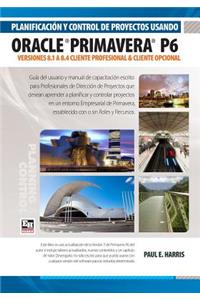 Planificacion y Control de Proyectos Usando Oracle Primavera P6 Versiones 8.1 a 8.4 Cliente Profesional & Cliente Opcional
