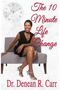 The 10 Minute Life Change