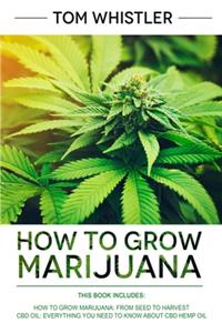 How to Grow Marijuana