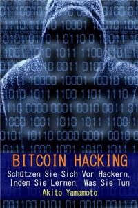 Bitcoin Hacking: Schutzen Sie Sich VOR Hackern, Indem Sie Lernen, Was Sie Tun: Volume 3 (Kryptowährung)