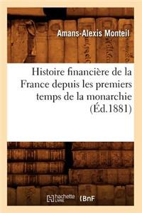 Histoire Financière de la France Depuis Les Premiers Temps de la Monarchie (Éd.1881)