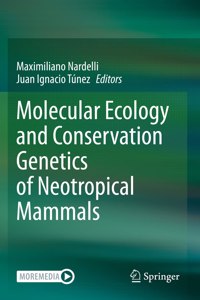 Molecular Ecology and Conservation Genetics of Neotropical Mammals